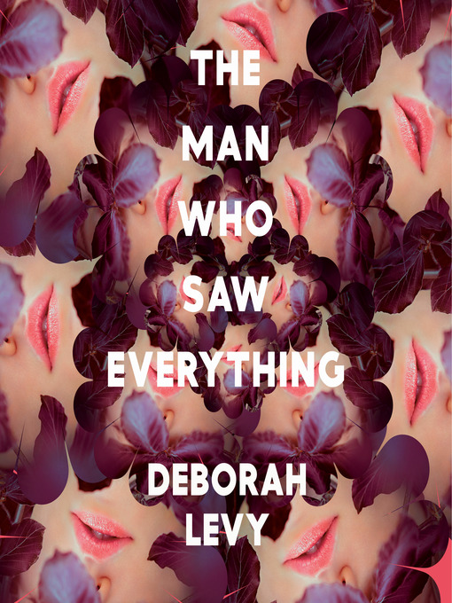 Title details for The Man Who Saw Everything by Deborah Levy - Available